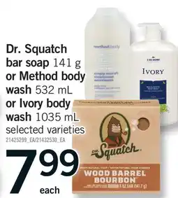 Fortinos DR. SQUATCH BAR SOAP, 141 G OR METHOD BODY WASH, 532 ML OR IVORY BODY WASH, 1035 ML offer