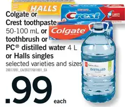 Fortinos CREST TOOTHPASTE, 50-100 ML OR TOOTHBRUSH OR PC DISTILLED WATER, 4 L OR HALLS SINGLES offer