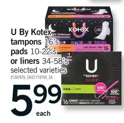 Fortinos U BY KOTEX NT DEFENSE TAMPONS, 16'S PADS, 10-22'S OR LINERS, 34-58'S offer