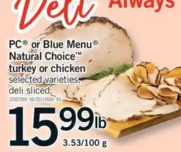 Fortinos PC OR BLUE MENU NATURAL CHOICE TURKEY OR CHICKEN, 3.53/100 G offer