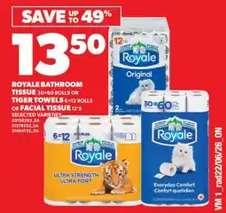Valu-mart ROYALE BATHROOM TISSUE 30=60 ROLLS OR TIGER TOWELS 6=12 ROLLS OR FACIAL TISSUE 12'S offer