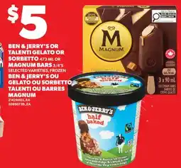 Valu-mart BEN & JERRY'S OR TALENTI GELATO OR SORBETTO 473 ML OR MAGNUM BARS 3/4'S offer