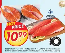 Sobeys Fresh Rainbow Trout Fillets product of Ontario or Fresh Atlantic Salmon Steaks product of Canada offer