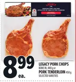 Metro LEGACY PORK CHOPS 440 G OR PORK TENDERLOIN 450 G offer