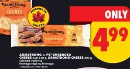 No Frills ARMSTRONG OR PC SHREDDED CHEESE, 250-320 G, ARMSTRONG CHEESE, 400 G offer