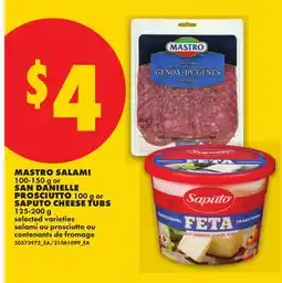No Frills MASTRO SALAMI, 100-150 G OR SAN DANIELLE PROSCIUTTO, 100 G OR SAPUTO CHEESE TUBS, 125-200 G offer