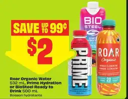FreshCo Roar Organic Water 532 mL, Prime Hydration or BioSteel Ready to Drink 500 mL offer