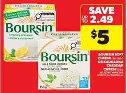 Real Canadian Superstore BOURSIN SOFT CHEESE, 130-220 G OR KAUKAUNA CHEDDAR CHEESE, 170 G offer