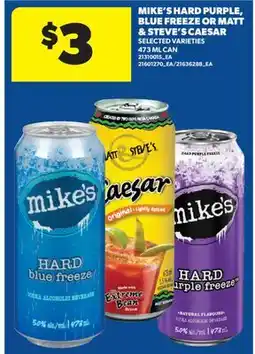 Real Canadian Superstore MIKE'S HARD PURPLE, BLUE FREEZE OR MATT & STEVE'S CAESAR, 473 ML CAN offer