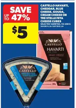 Real Canadian Superstore CASTELLO HAVARTI, CHEDDAR, BLUE CHEESE, GOUDA, CREAM CHEESE OR TRE STELLE FETA CHEESE CUBES offer