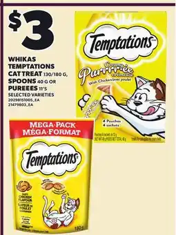 Loblaws WHIKAS TEMPTATIONS CAT TREAT, 130/180 G, SPOONS 40 G OR PUREES, 11'S offer