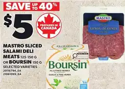 Loblaws MASTRO SLICED SALAMI DELI MEATS, 125-150 G OR BOURSIN, 150 G offer