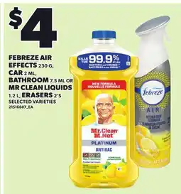 Loblaws FEBREZE AIR EFFECTS, 230 G, CAR, 2 ML, BATHROOM, 7.5 ML OR MR CLEAN LIQUIDS, 1.2 L, ERASERS, 2'S offer