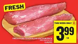 Food Basics FRESH PORK TENDERLOIN VACUUM PACK offer