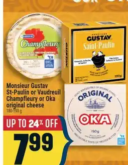 Marché Adonis Monsieur Gustav St-Paulin or Vaudreuil Champfleury or Oka original cheese offer