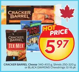 Sobeys CRACKER BARREL Cheese 340-400 g, Shreds 250-320 g or BLACK DIAMOND Cheestrings 12-16 pk offer