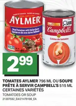 L'Intermarché TOMATES AYLMER 796 ML OU SOUPE PRÊTE À SERVIR 515 ML |TOMATOES OR SOUP offer