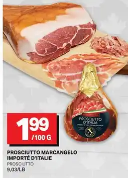L'Intermarché PROSCIUTTO MARCANGELO IMPORTÈ D'ITALIE | PROSCIUTTO offer