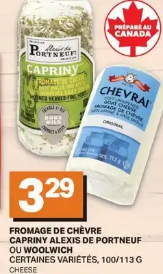 L'Intermarché FROMAGE DE CHÈVRE CAPRINY ALEXIS DE PORTNEUF OU WOOLWICH | CHEESE , 100/113 G offer