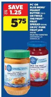 Real Canadian Superstore PC or Blue Menu Peanut Butter or Twice the Fruit Fruit Spread or PC Pure Fruit Jam offer
