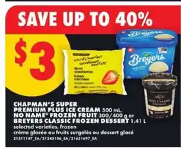 No Frills Chapman's Super Premium Plus Ice Cream, No Name Frozen Fruit, Breyers Classic Frozen Dessert offer