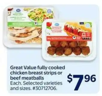 Walmart Great Value fully cooked chicken breast strips or beef meatballs offer