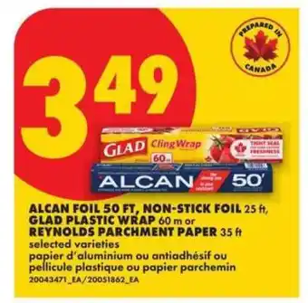 No Frills ALCAN FOIL, 50 ft, NON STICK FOIL, 25 ft, GLAD PLASTIC WRAP, 60 m or REYNOLDS PARCHMENT PAPER, 35 ft offer