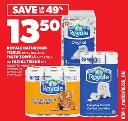 Independent City Market ROYALE BATHROOM TISSUE 30=60 ROLLS OR TIGER TOWELS 6=12 ROLLS OR FACIAL TISSUE 12'S offer