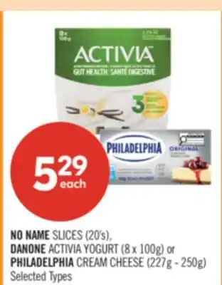 Shoppers Drug Mart NO NAME SLICES (20's), DANONE ACTIVIA YOGURT (8 x 100g) or PHILADELPHIA CREAM CHEESE (227g - 250g) offer