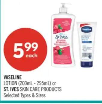 Shoppers Drug Mart VASELINE LOTION (200mL - 295mL) or ST. IVES SKIN CARE PRODUCTS offer