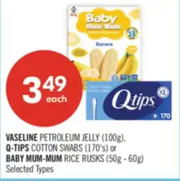 Shoppers Drug Mart VASELINE PETROLEUM JELLY (100g), Q-TIPS COTTON SWABS (170's) or BABY MUM-MUM RICE RUSKS (50g - 60g) offer