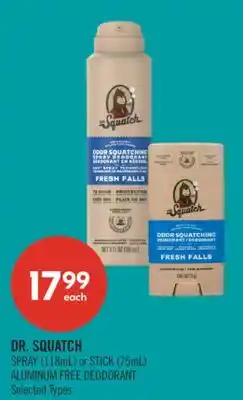 Shoppers Drug Mart DR. SQUATCH SPRAY (118mL) or STICK (75mL) ALUMINUM FREE DEODORANT offer