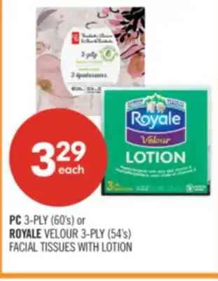 Shoppers Drug Mart PC 3-PLY (60's) or ROYALE VELOUR 3-PLY (54's) FACIAL TISSUES WITH LOTION offer