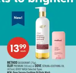 Shoppers Drug Mart METHOD DEODORANT (75g), OLAY PREMIUM (591mL) or DOVE SÉRUM+SOOTHING OIL (425mL) BODY WASH offer