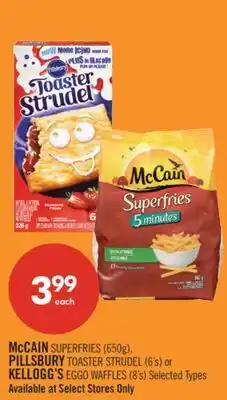 Shoppers Drug Mart McCAIN SUPERFRIES (650g), PILLSBURY TOASTER STRUDEL (6's) or KELLOGG'S EGGO WAFFLES (8's) offer