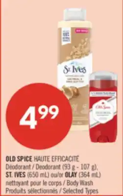Pharmaprix OLD SPICE HAUTE EFFICACITÉ Deodorant 93g-107g ST. IVES Body Wash 650mL OLAY Body Wash 364mL offer