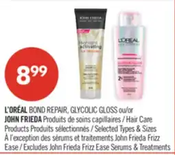 Pharmaprix L'ORÉAL BOND REPAIR, GLYCOLIC GLOSS or JOHN FRIEDA Hair Care Products offer