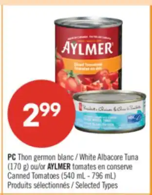 Pharmaprix PC White Albacore Tuna (170 g) or AYLMER Canned Tomatoes (540 mL - 796 mL) offer