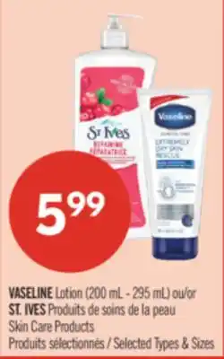 Pharmaprix VASELINE Lotion (200 mL - 295 mL) or ST. IVES Skin Care Products offer