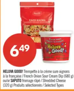 Pharmaprix HELUVA GOOD! French Onion Sour Cream Dip (680 g) or SAPUTO Shredded Cheese (320 g) offer