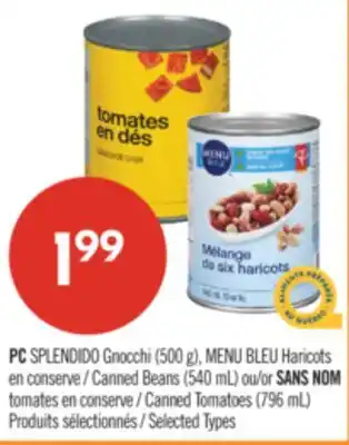Pharmaprix PC SPLENDIDO Gnocchi (500 g), BLUE MENU Canned Beans (540 mL) or NO NAME Canned Tomatoes (796 mL) offer