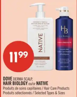 Pharmaprix DOVE DERMA SCALP, HAIR BIOLOGY or NATIVE Hair Care Products offer