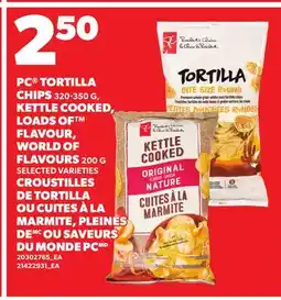 Independent Grocer PC TORTILLA CHIPS, 320-350 G, KETTLE COOKED, LOADS OF FLAVOUR, WORLD OF FLAVOURS, 200 G offer
