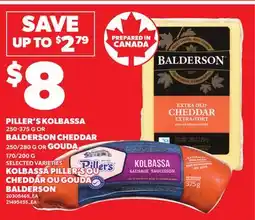Independent Grocer PILLER'S KOLBASSA, 250-375 G OR BALDERSON CHEDDAR, 250/280 G OR GOUDA, 170/200 G offer