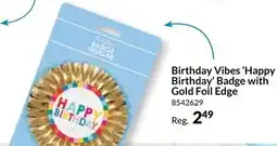 Party City Birthday Vibes 'Happy Birthday' Badge with Gold Foil Edge offer