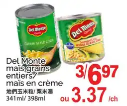 T&T Supermarket DEL MONTE MAIS GRAINS ENTIERS/MAIS EN CRÈME offer