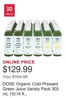 Costco DOSE Organic Cold-Pressed Green Juice Variety Pack 300 mL (10.14 fl oz) x 30 bottles offer