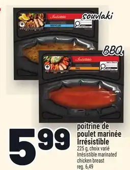 Metro POITRINE DE POULET MARINÉE IRRÉSISTIBLE | IRRÉSISTIBLE MARINATED CHICKEN BREAST offer