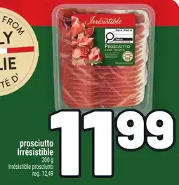 Metro PROSCIUTTO IRRÉSISTIBLE | IRRÉSISTIBLE PROSCIUTTO offer