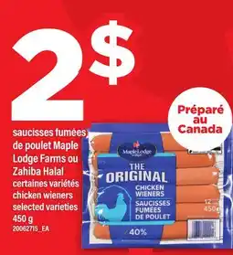 Maxi SAUCISSES FUMÉES DE POULET MAPLE LODGE FARMS OU ZAHIBA HALAL | CHICKEN WIENERS offer